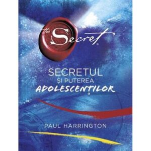 Secretul si puterea adolescentilor – Paul Harrington